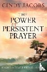 Jacobs, Cindy - The Power of Persistent Prayer – Praying With Greater Purpose and Passion