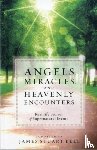 Bell, James Stuart - Angels, Miracles, and Heavenly Encounters – Real–Life Stories of Supernatural Events