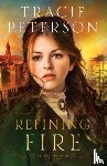 Peterson, Tracie - Refining Fire