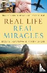 Garlow, James L., Wall, Keith - Real Life, Real Miracles – True Stories That Will Help You Believe