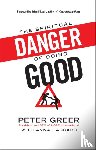 Greer, Peter, Haggard, Anna, Fikkert, Brian - The Spiritual Danger of Doing Good