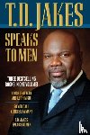 Jakes, T.d. - T.D. Jakes Speaks to Men