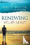 Anderson, Neil T. - Renewing Your Mind – Become More Like Christ