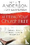 Anderson, Neil T., Mylander, Charles, Johnson, Dean - Setting Your Church Free – A Biblical Plan for Corporate Conflict Resolution