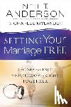 Anderson, Neil T., Mylander, Charles - Setting Your Marriage Free – Discover and Enjoy Your Freedom in Christ Together