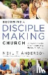 Neil T. Anderson - Becoming a Disciple-Making Church