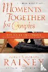 Rainey, Dennis, Rainey, Barbara - Moments Together for Couples – 365 Daily Devotions for Drawing Near to God & One Another