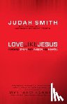 Smith, Judah, Barnett, Matthew - Love Like Jesus – Reaching Others with Passion and Purpose