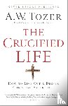 Tozer, A.w., Snyder, James L. - The Crucified Life – How To Live Out A Deeper Christian Experience