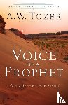 Tozer, A.w., Snyder, James L. - Voice of a Prophet – Who Speaks for God?