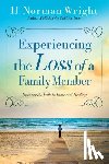 Wright, H. Norman - Experiencing the Loss of a Family Member – Discover the Path to Hope and Healing