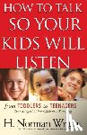 Wright, H. Norman - How to Talk So Your Kids Will Listen