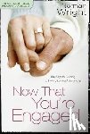 Wright, H. Norman - Now That You're Engaged