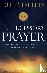 Sheets, Dutch - Intercessory Prayer – How God Can Use Your Prayers to Move Heaven and Earth