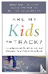 Goff, Sissy, Trevathan, Melissa Mre, Thomas, David Lmsw - Are My Kids on Track? – The 12 Emotional, Social, and Spiritual Milestones Your Child Needs to Reach