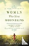 Detweiler, Sue, Griffith, Wendy - Women Who Move Mountains – Praying with Confidence, Boldness, and Grace