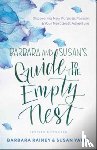 Rainey, Barbara, Yates, Susan - Barbara and Susan`s Guide to the Empty Nest – Discovering New Purpose, Passion, and Your Next Great Adventure