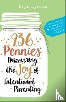 Lynum, Eryn - 936 Pennies – Discovering the Joy of Intentional Parenting
