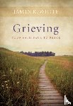 White, James R. - Grieving – Your Path Back to Peace