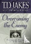Jakes, T.d. - Overcoming the Enemy – The Spiritual Warfare of the Believer