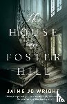 Wright, Jaime Jo - The House on Foster Hill