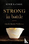 Larson, Susie - Strong in Battle – Why the Humble Will Prevail