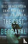 Henderson, Dee, Pettrey, Dani, Eason, Lynette - The Cost of Betrayal – Three Romantic Suspense Novellas