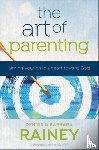 Rainey, Dennis, Rainey, Barbara, Boehi, Dave - The Art of Parenting – Aiming Your Child`s Heart toward God