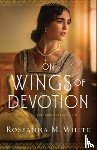 White, Roseanna M. - On Wings of Devotion