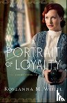 White, Roseanna M. - A Portrait of Loyalty