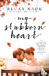 Wade, Becky - My Stubborn Heart