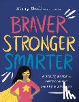 Goff, Sissy, Pitts, Alena - Braver, Stronger, Smarter – A Girl`s Guide to Overcoming Worry and Anxiety