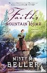 Beller, Misty M. - Faith`s Mountain Home