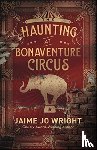 Wright, Jaime Jo - The Haunting at Bonaventure Circus