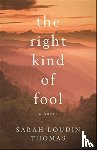Thomas, Sarah Loudin - The Right Kind of Fool