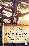 Cossette, Connilyn - To Dwell among Cedars