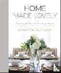 Acheson, Shannon - Home Made Lovely – Creating the Home You`ve Always Wanted