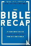 Cobble, Tara–leigh - The Bible Recap – A One–Year Guide to Reading and Understanding the Entire Bible