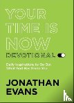 Evans, Jonathan - Your Time Is Now Devotional - Daily Inspirations to Go Get What God Has Given You