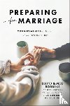 Robbins, David, Robbins, Meg, Grissom, Tim - Preparing for Marriage – Conversations to Have before Saying "I Do"