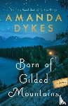 Dykes, Amanda - Born of Gilded Mountains