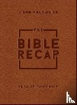 Cobble, Tara–leigh - The Bible Recap – A One–Year Guide to Reading and Understanding the Entire Bible, Deluxe Edition – Brown Imitation Leather