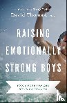 Thomas, David - Raising Emotionally Strong Boys – Tools Your Son Can Build On for Life
