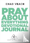 Veach, Chad - Pray about Everything Devotional Journal