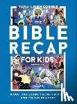 Cobble, Tara-Leigh - The Bible Recap for Kids: A 365-Day Guide Through the Bible for Young Readers