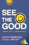 Windahl, Zach, Goff, Bob - See the Good – Finding Grace, Gratitude, and Optimism in Every Day