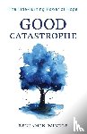 Windle, Benjamin - Good Catastrophe – The Tide–Turning Power of Hope