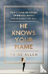 Allen, Paige - He Knows Your Name – How 7 Nameless Women of the Bible Reveal Christ`s Love for You