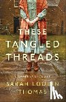 Thomas, Sarah Loudin - These Tangled Threads: A Novel of Biltmore