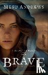 Andrews, Mesu - Brave: The Story of Ahinoam
